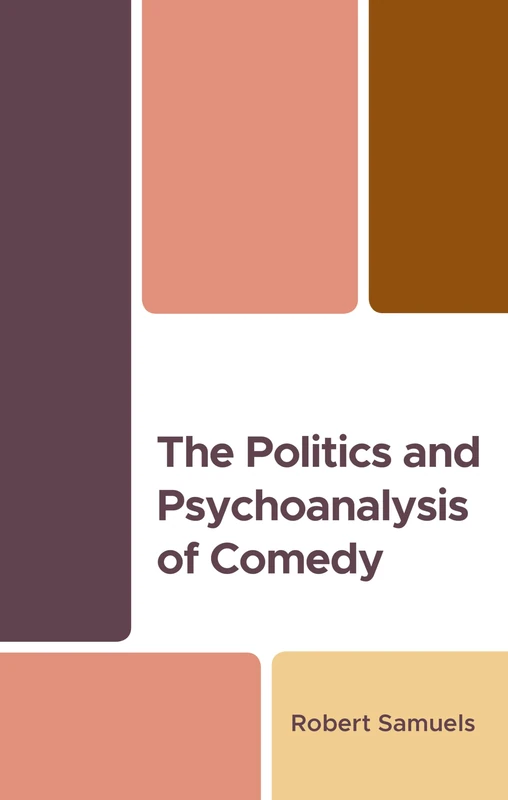 The Politics and Psychoanalysis of Comedy (Psychoanalytic Studies: Clinical, Social, and Cultural Contexts)