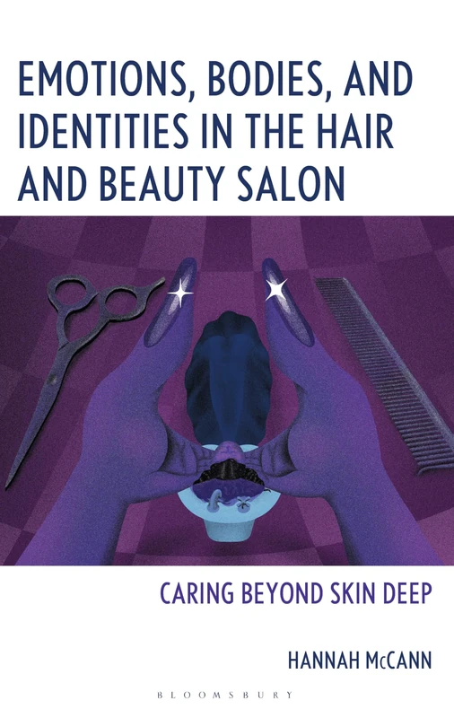 Emotions, Bodies, and Identities in the Hair and Beauty Salon: Caring Beyond Skin Deep