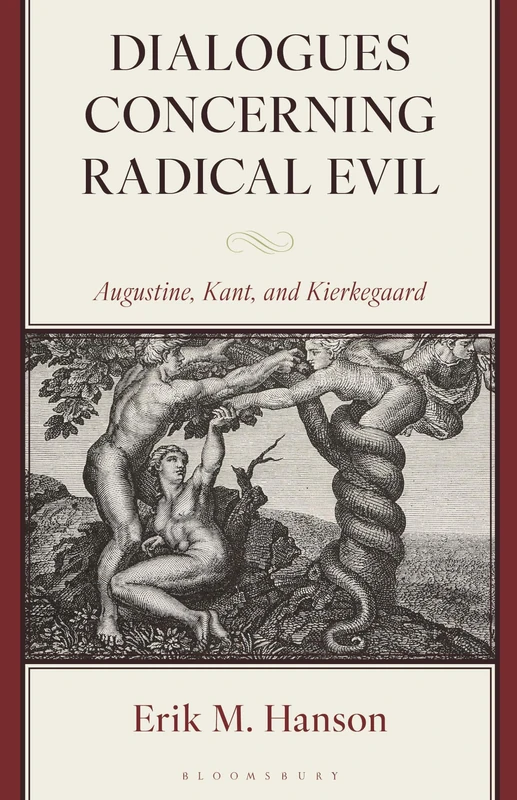 Dialogues Concerning Radical Evil: Augustine, Kant, and Kierkegaard (New Kierkegaard Research)