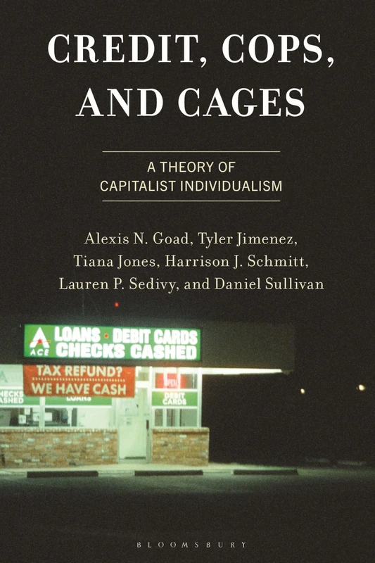 Credit, Cops, and Cages: A Theory of Capitalist Individualism (The Frankfurt School in New Times)