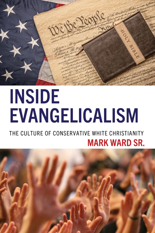 Inside Evangelicalism: The Culture of Conservative White Christianity