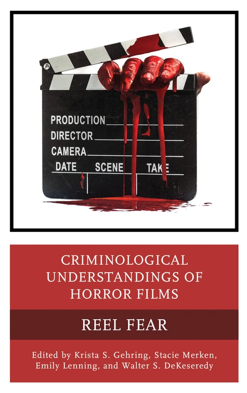Criminological Understandings of Horror Films: Reel Fear (Lexington Books Horror Studies)