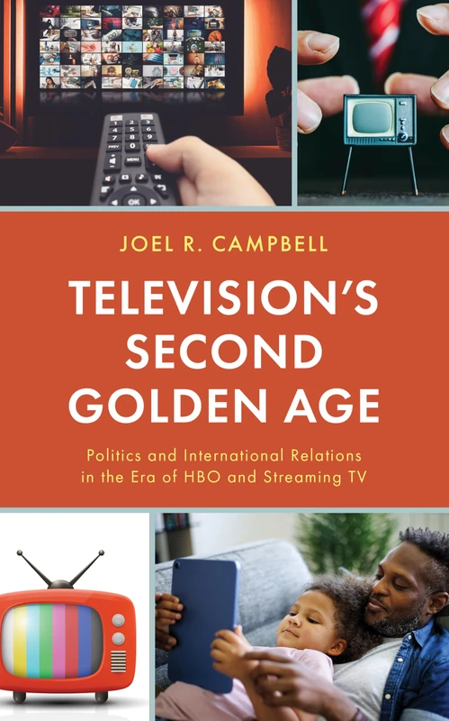 Television’s Second Golden Age: Politics and International Relations in the Era of HBO and Streaming TV (Politics and Contemporary Television)