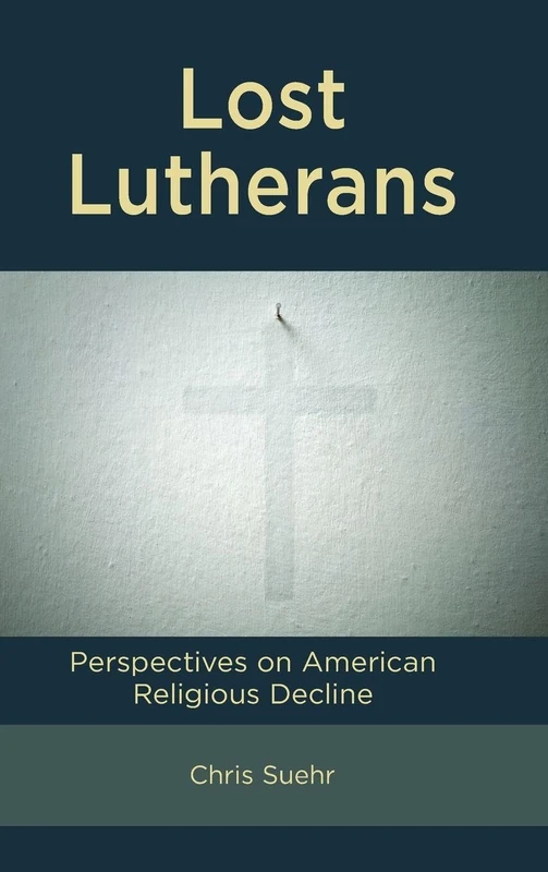 Lost Lutherans: Perspectives on American Religious Decline