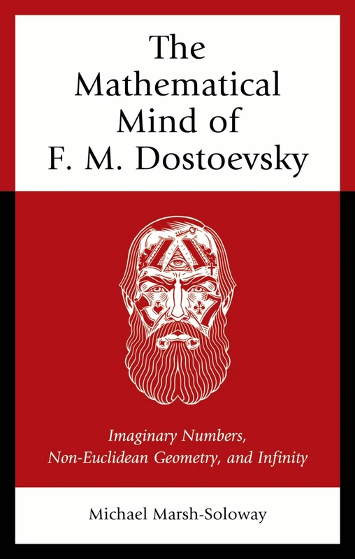 The Mathematical Mind of F. M. Dostoevsky: Imaginary Numbers, Non-Euclidean Geometry, and Infinity
