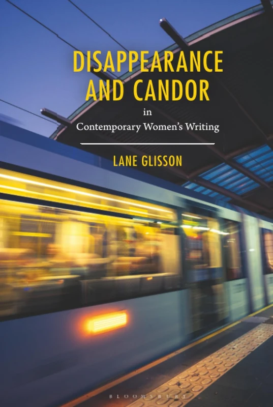 Disappearance and Candor in Contemporary Women’s Writing