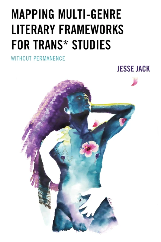 Mapping Multi-Genre Literary Frameworks for Trans* Studies: Without Permanence - Image 1