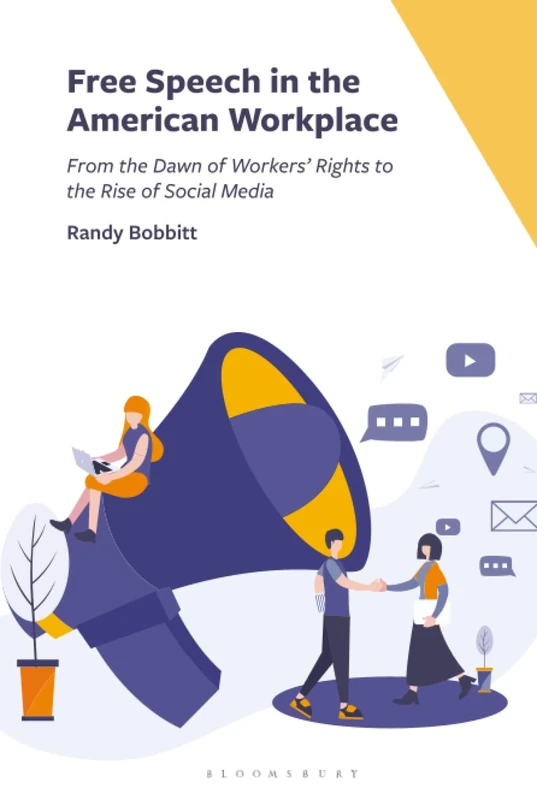 Free Speech in the American Workplace: From the Dawn of Workers' Rights to the Rise of Social Media