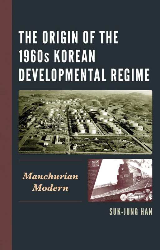 The Origin of the 1960s Korean Developmental Regime: Manchurian Modern - Image 1