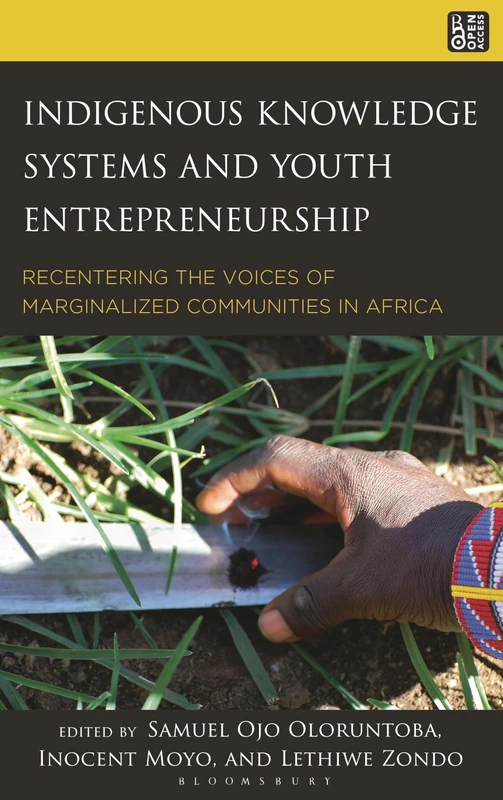 Indigenous Knowledge Systems and Youth Entrepreneurship: Recentering the Voices of Marginalized Communities in Africa