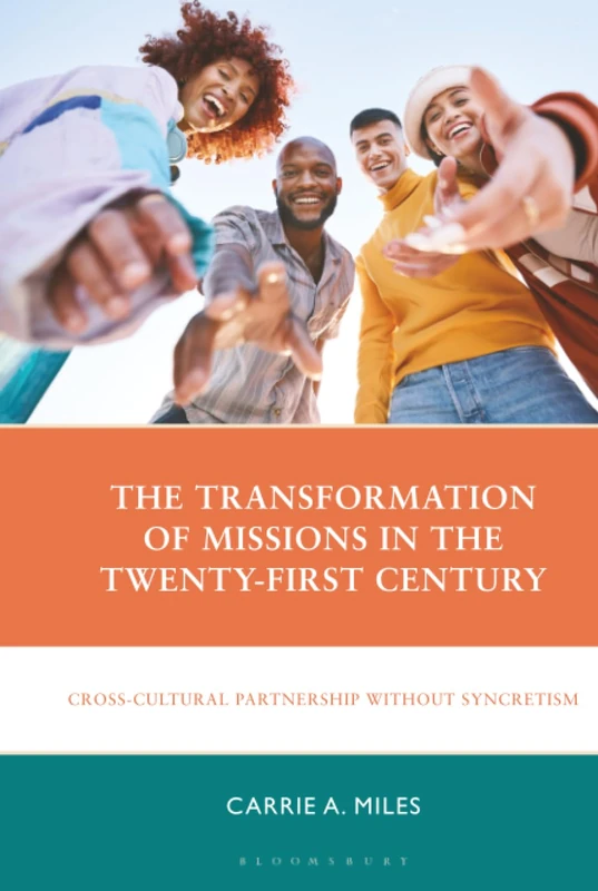 Transformation of Missions in the Twenty-First Century, The: Cross-Cultural Partnership without Syncretism