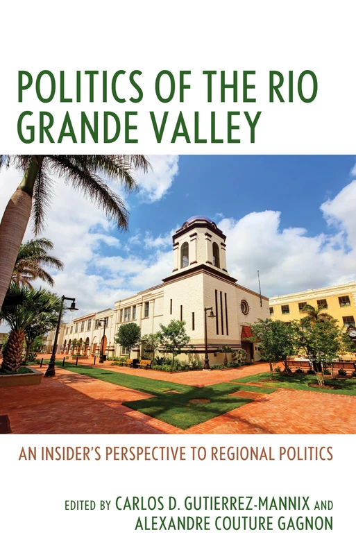 Politics of the Rio Grande Valley: An Insider's Perspective to Regional Politics