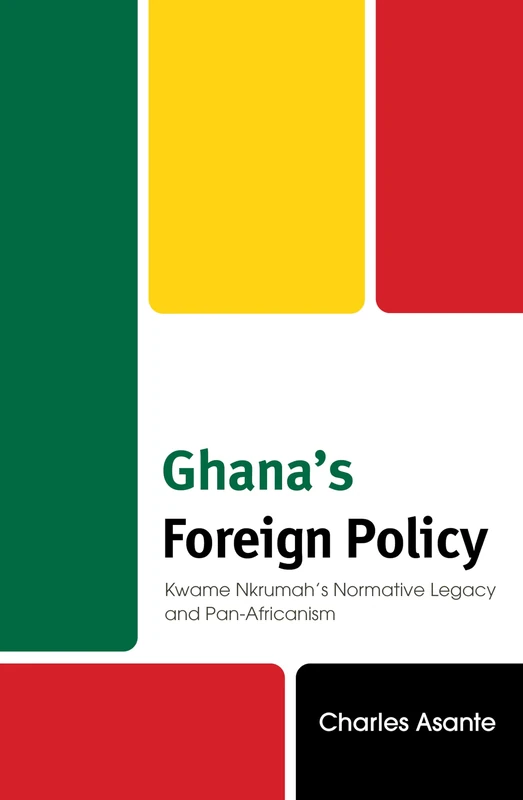 Ghana's Foreign Policy: Kwame Nkrumah’s Normative Legacy and Pan-Africanism
