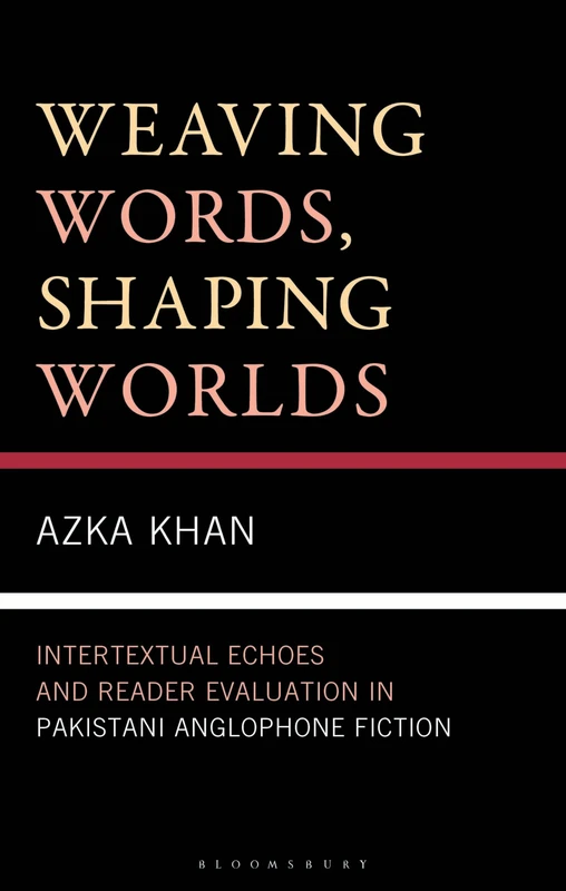 Weaving Words, Shaping Worlds: Intertextual Echoes and Reader Evaluation in Pakistani Anglophone Fiction