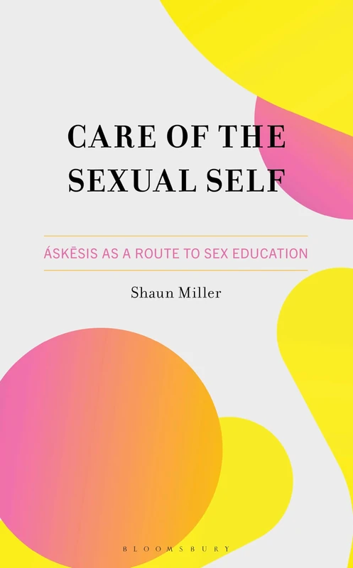 Care of the Sexual Self: Áskesis as a Route to Sex Education