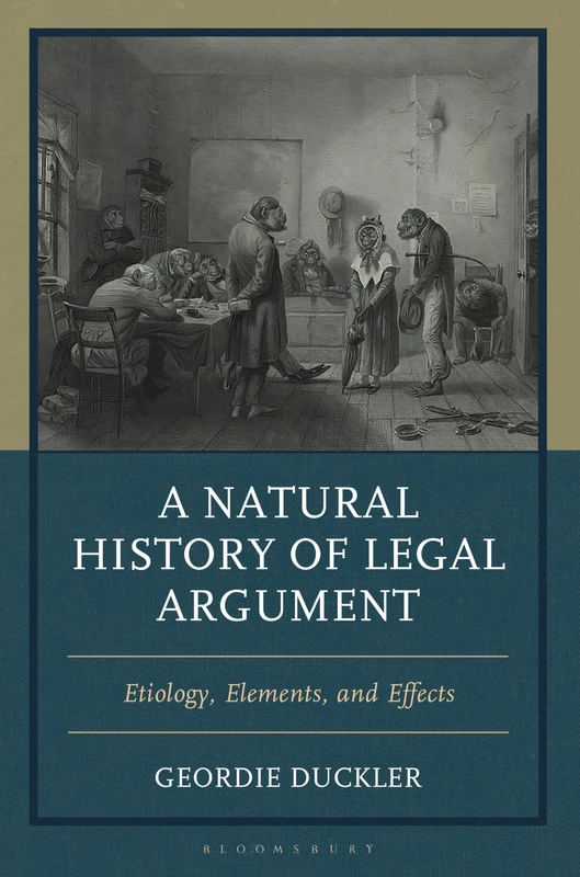 A Natural History of Legal Argument: Etiology, Elements, and Effects