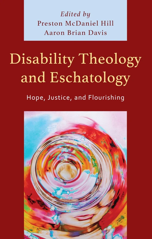 Disability Theology and Eschatology: Hope, Justice, and Flourishing