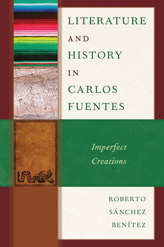 Literature and History in Carlos Fuentes: Imperfect Creations - Image 1