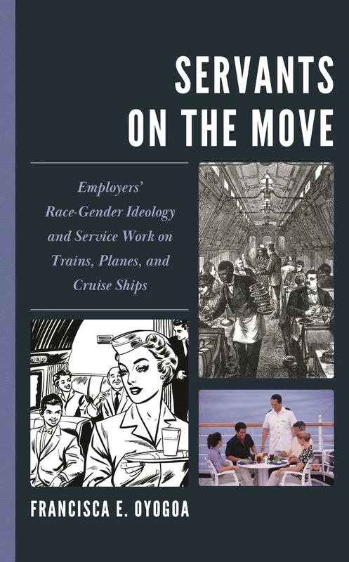 Servants on the Move: Employers’ Race-Gender Ideology and Service Work on Trains, Planes, and Cruise Ships