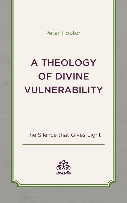 A Theology of Divine Vulnerability: The Silence that Gives Light