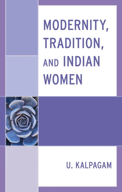 Modernity, Tradition, and Indian Women - Lexington Books