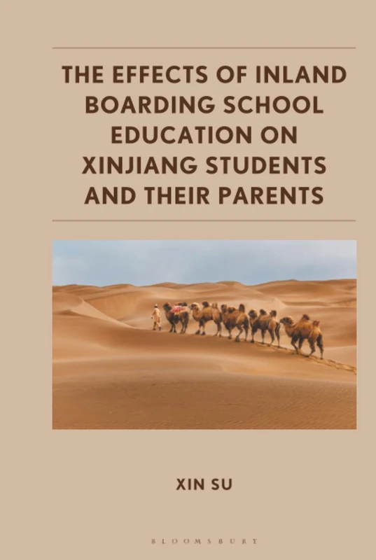 Effects of Inland Boarding School Education on Xinjiang Students and their Parents, The