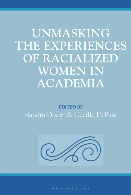 Unmasking the Experiences of Racialized Women in Academia: Stronger Together