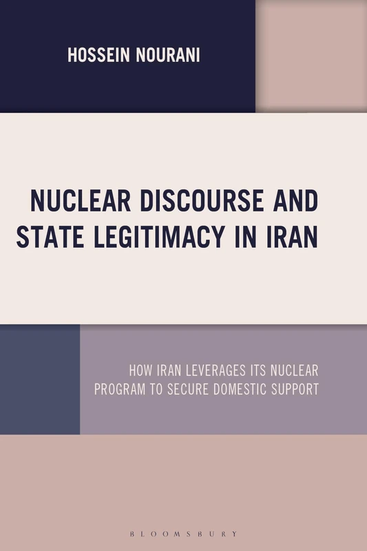Nuclear Discourse and State Legitimacy in Iran: How Iran Leverages its Nuclear Program to Secure Domestic Support