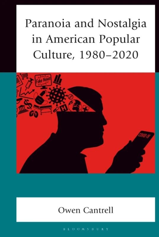 Paranoia and Nostalgia in American Popular Culture, 1980-2020