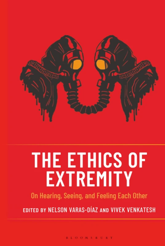 Ethics of Extremity, The: On Hearing, Seeing, and Feeling Each Other (Extremity in Society and Culture)