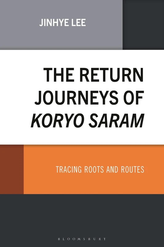 The Return Journeys of Koryo Saram: Tracing Roots and Routes (Korean Communities across the World)
