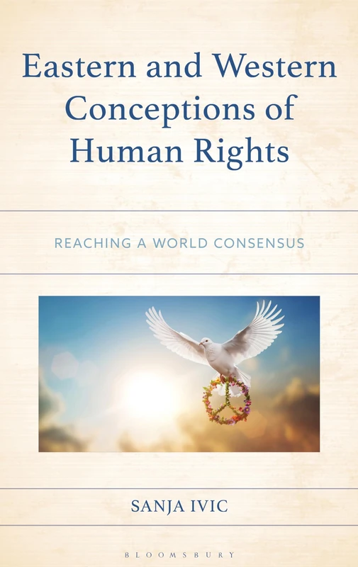 Eastern and Western Conceptions of Human Rights: Reaching a World Consensus (Studies in Comparative Philosophy and Religion)