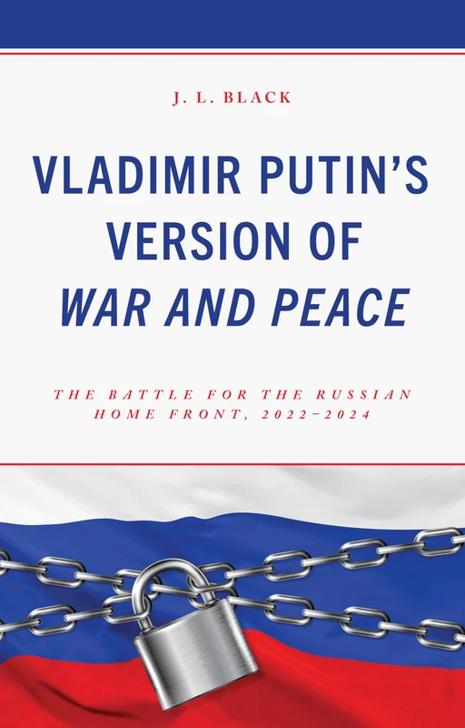Vladimir Putin's Version of War and Peace: The Battle for the Russian Home Front, 2022–2024