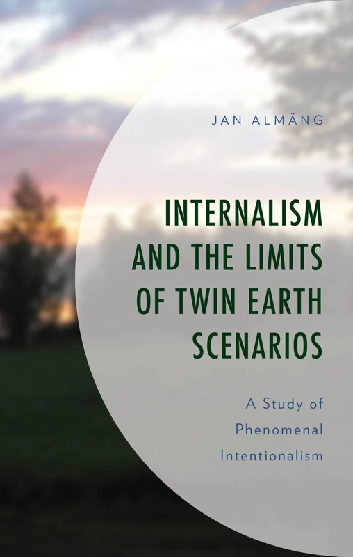 Internalism and the Limits of Twin Earth Scenarios: A Study of Phenomenal Intentionalism