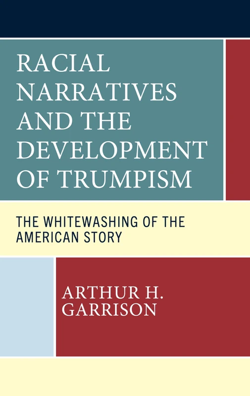 Racial Narratives and the Development of Trumpism: The Whitewashing of the American Story
