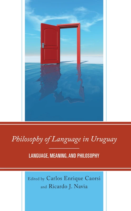 Philosophy of Language in Uruguay: Language, Meaning, and Philosophy (Philosophy of Language: Connections and Perspectives)