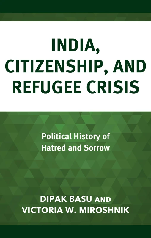 India, Citizenship, and Refugee Crisis: Political History of Hatred and Sorrow