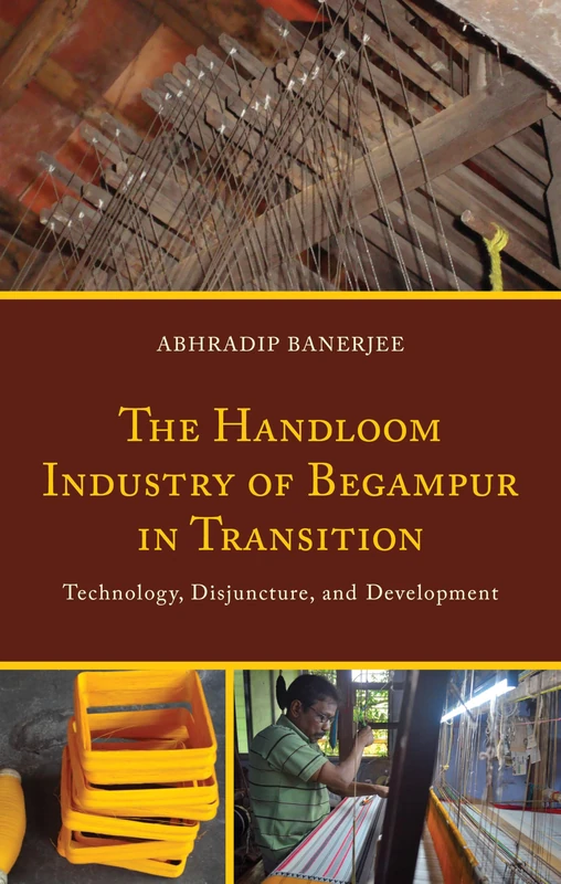 The Handloom Industry of Begampur in Transition: Technology, Disjuncture, and Development - Image 1