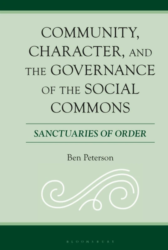 Community, Character, and the Governance of the Social Commons: Sanctuaries of Order (Policing Perspectives and Challenges in the Twenty-First Century) - Image 1