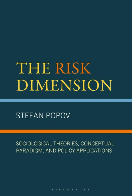 Risk Dimension, The: Sociological Theories, Conceptual Paradigm, and Policy Applications