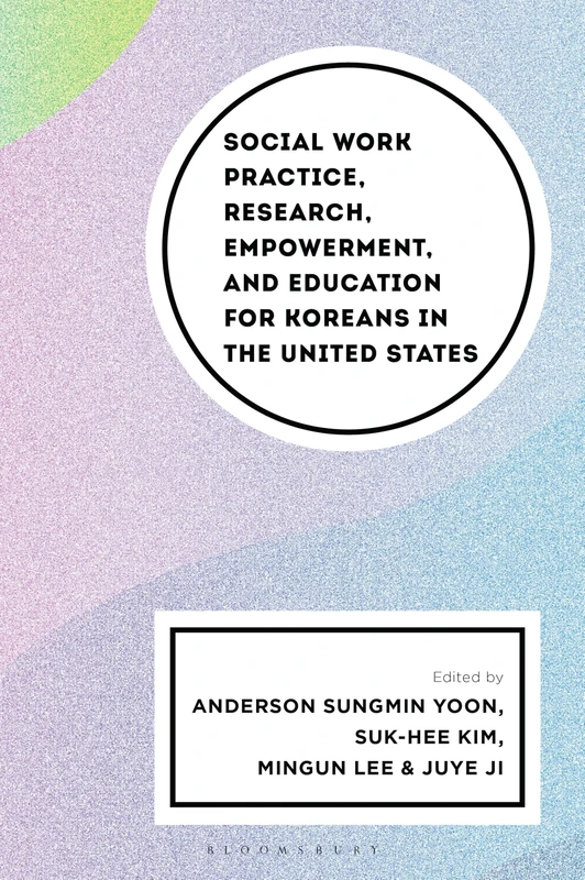 Social Work Practice, Research, Empowerment, and Education for Koreans in the United States (Korean Communities across the World)