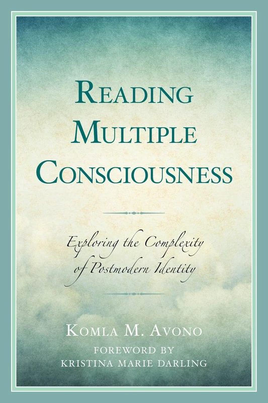 Reading Multiple Consciousness: Exploring the Complexity of Postmodern Identity