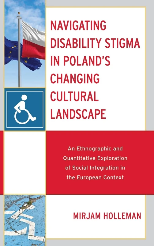 Navigating Disability Stigma in Poland's Changing Cultural Landscape: An Ethnographic and Quantitative Exploration of Social Integration in the European Context