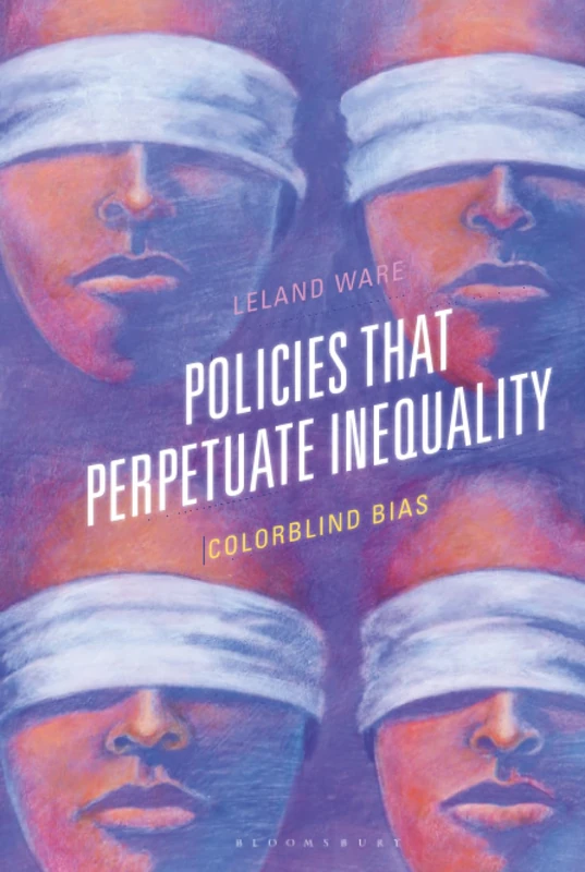 Policies that Perpetuate Inequality: Colorblind Bias