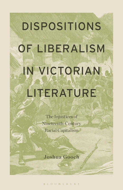 Dispositions of Liberalism in Victorian Literature: The Injustices of Nineteenth-Century Racial Capitalism