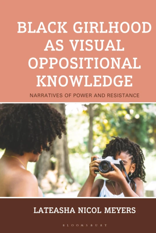 Black Girlhood as Visual Oppositional Knowledge: Narratives of Power and Resistance