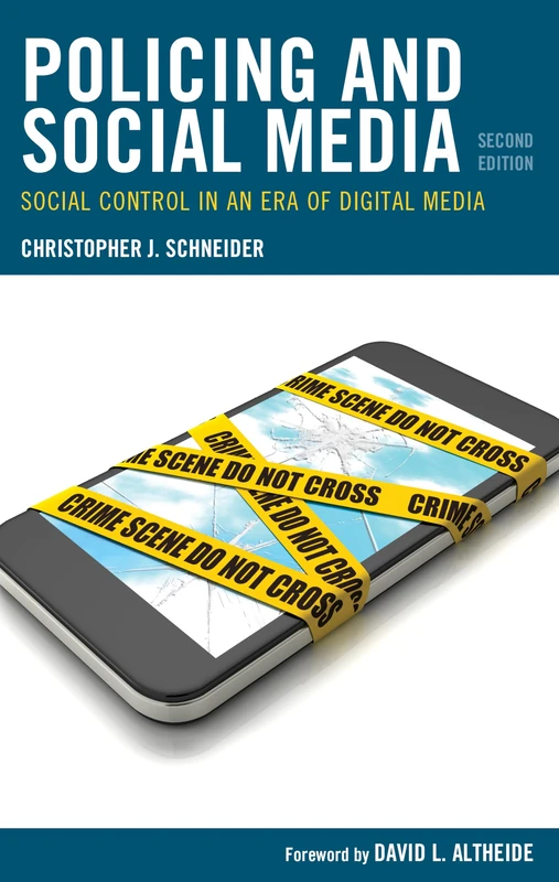 Policing and Social Media: Social Control in an Era of Digital Media, 2nd Edition