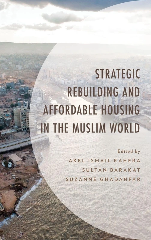 Strategic Rebuilding and Affordable Housing in the Muslim World (Environment and Society)