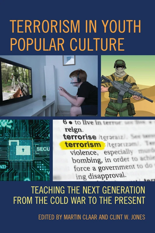Terrorism in Youth Popular Culture: Teaching the Next Generation from the Cold War to the Present