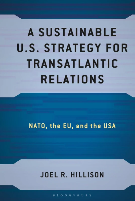 Sustainable U.S. Strategy for Transatlantic Relations, A: NATO, the EU, and the USA